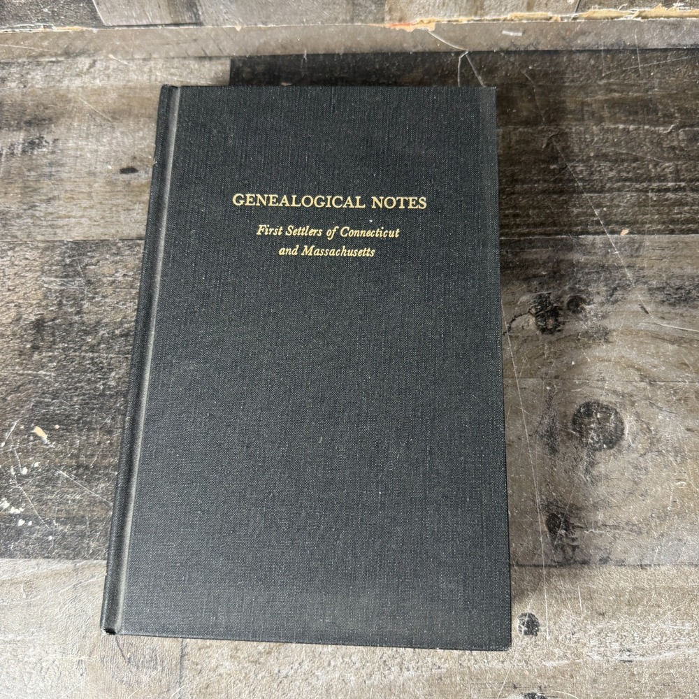 Genealogical Notes First Settlers of CONNECTICUT and MASSACHUSETTS Goodwin